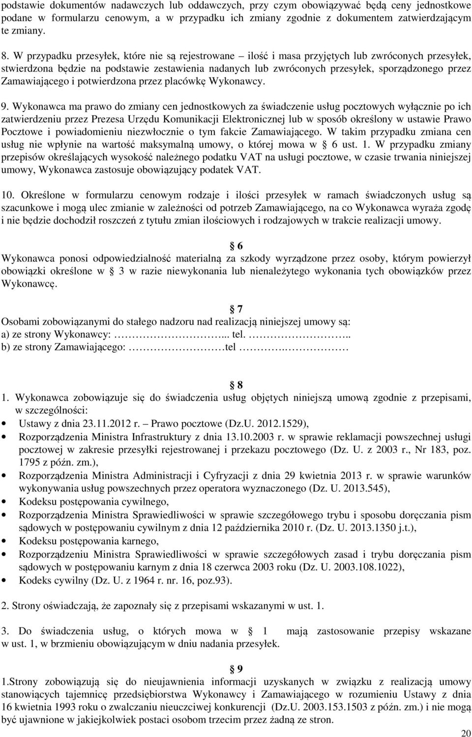 Zamawiającego i potwierdzona przez placówkę Wykonawcy. 9.