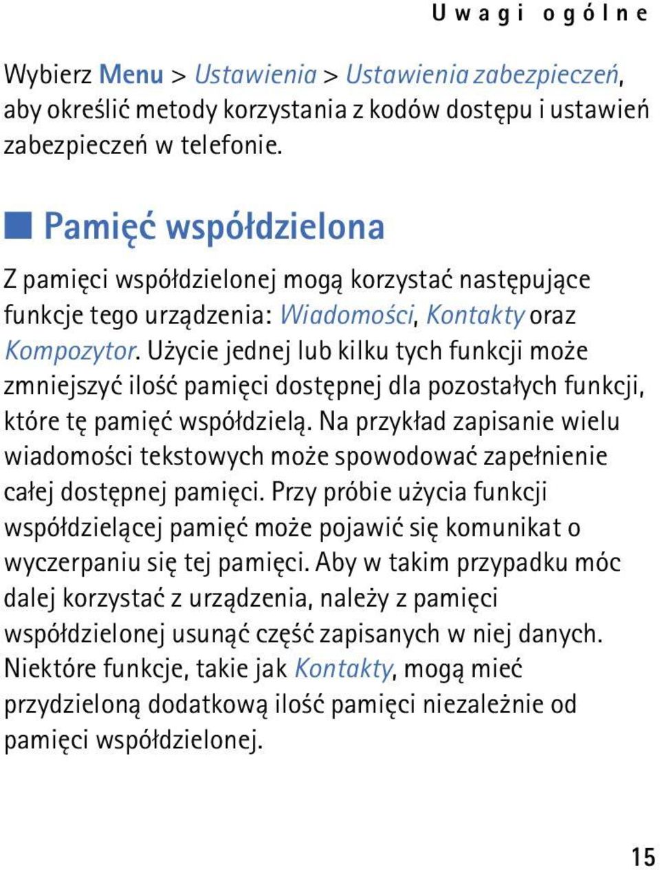 U ycie jednej lub kilku tych funkcji mo e zmniejszyæ ilo æ pamiêci dostêpnej dla pozosta³ych funkcji, które tê pamiêæ wspó³dziel±.