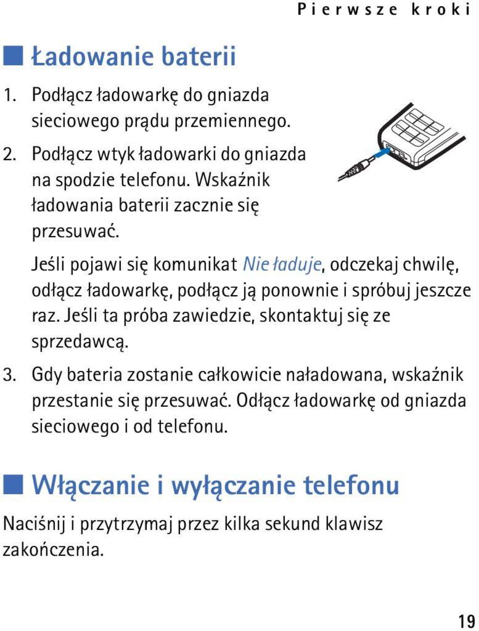 Je li pojawi siê komunikat Nie ³aduje, odczekaj chwilê, od³±cz ³adowarkê, pod³±cz j± ponownie i spróbuj jeszcze raz.