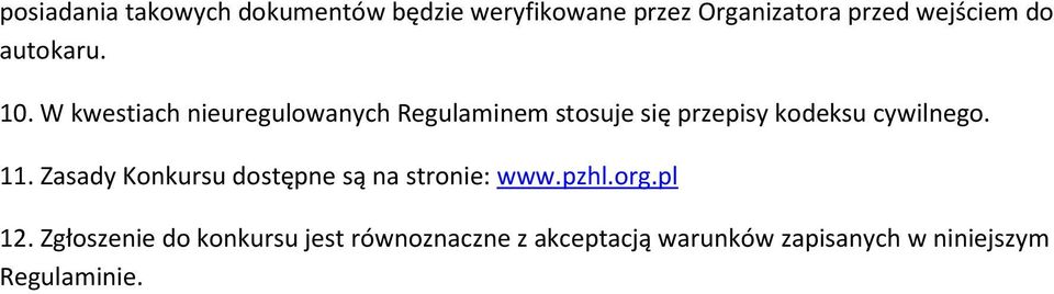 W kwestiach nieuregulowanych Regulaminem stosuje się przepisy kodeksu cywilnego. 11.