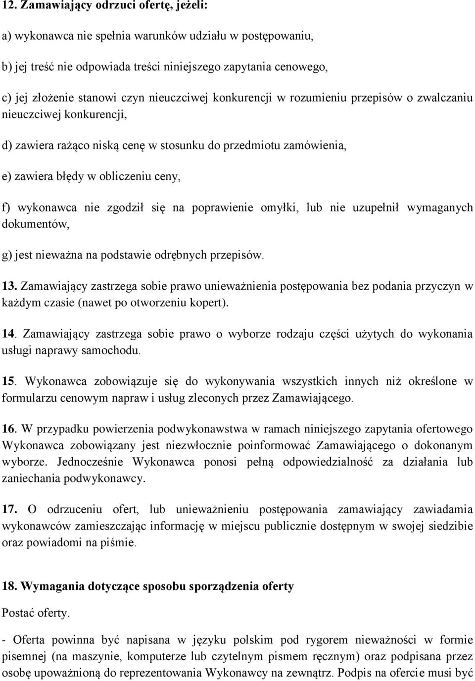 nie zgodził się na poprawienie omyłki, lub nie uzupełnił wymaganych dokumentów, g) jest nieważna na podstawie odrębnych przepisów. 13.