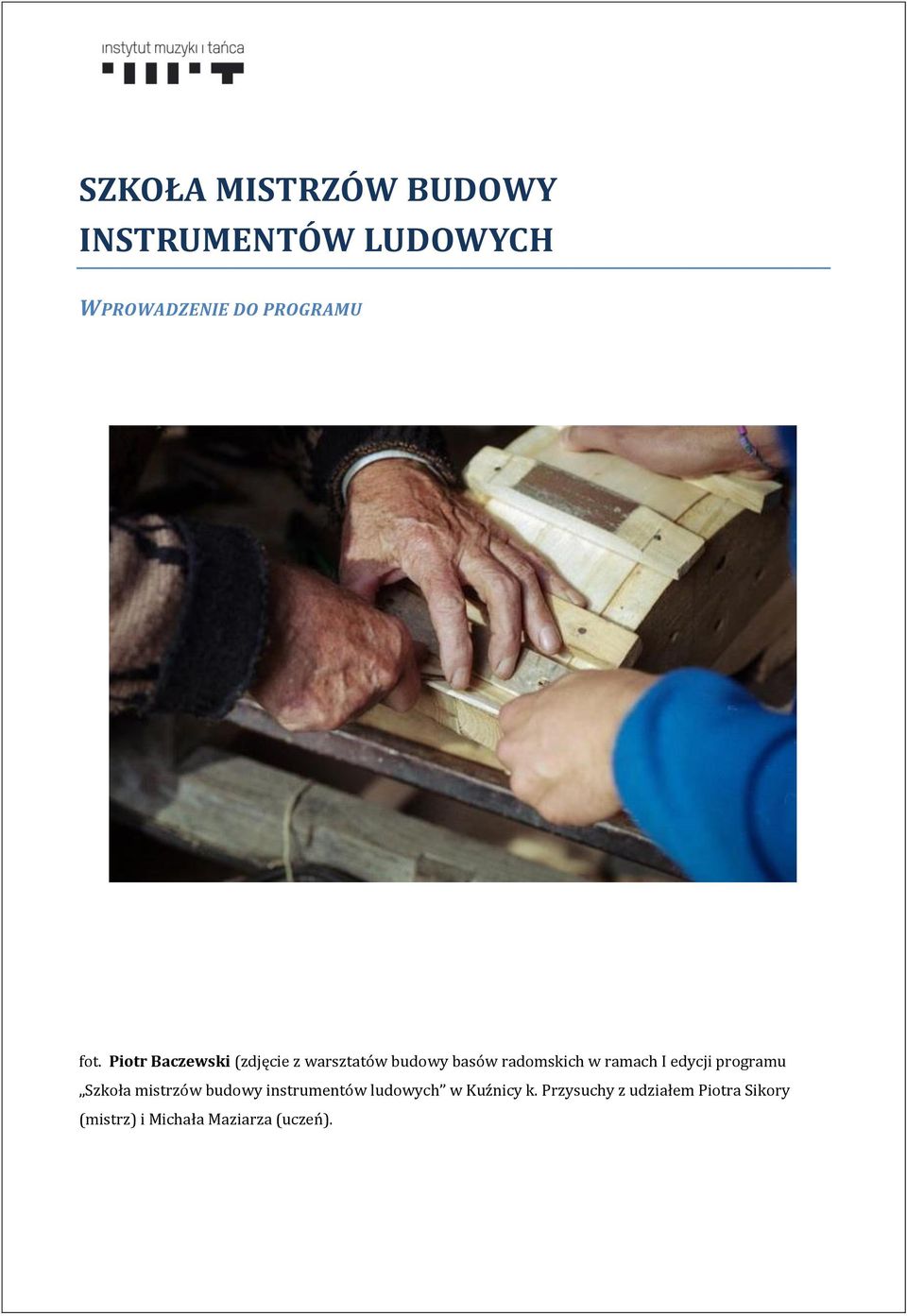 edycji programu Szkoła mistrzów budowy instrumentów ludowych w Kuźnicy k.