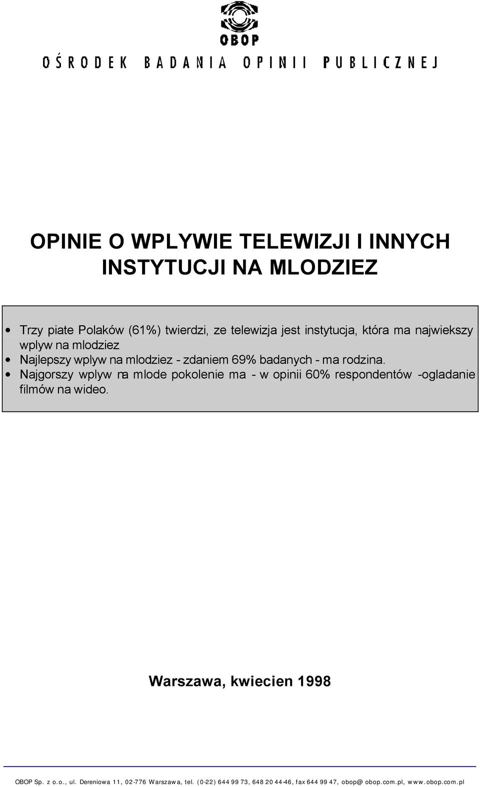 Najgorszy wplyw na mlode pokolenie ma - w opinii 60% respondentów -ogladanie filmów na wideo.