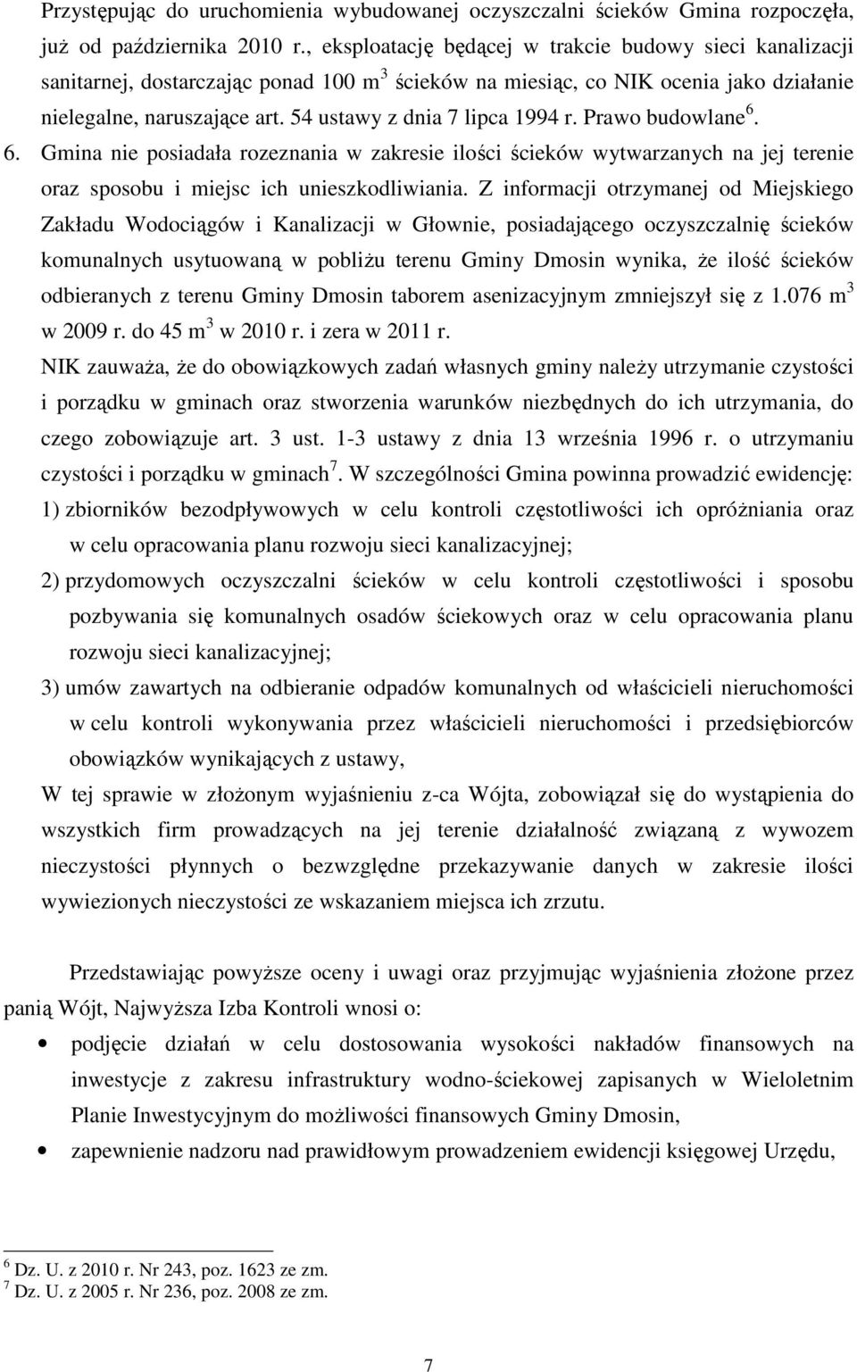 54 ustawy z dnia 7 lipca 1994 r. Prawo budowlane 6. 6. Gmina nie posiadała rozeznania w zakresie ilości ścieków wytwarzanych na jej terenie oraz sposobu i miejsc ich unieszkodliwiania.