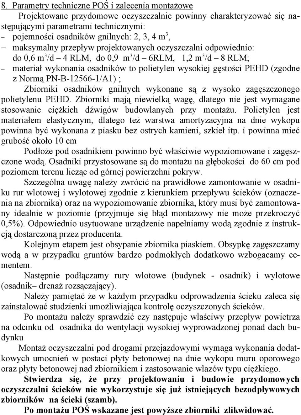 Normą PN-B-12566-1/A1) ; Zbiorniki osadników gnilnych wykonane są z wysoko zagęszczonego polietylenu PEHD.
