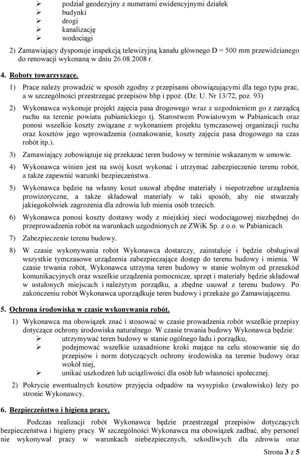 93) 2) Wyknawca wyknuje prjekt zajęcia pasa drgweg wraz z uzgdnieniem g z zarządcą ruchu na terenie pwiatu pabianickieg tj.