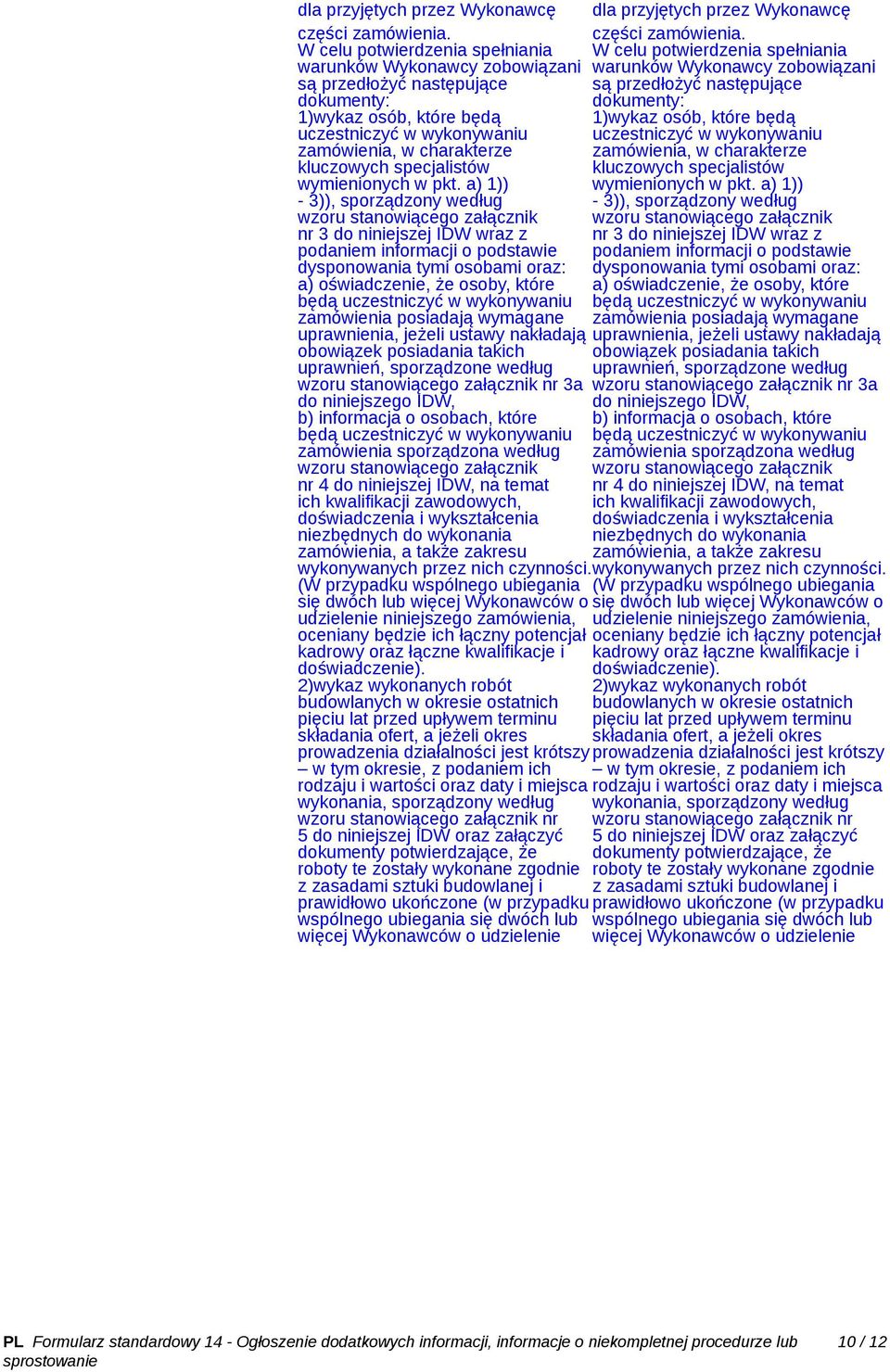 zamówienia, w charakterze zamówienia, w charakterze kluczowych specjalistów kluczowych specjalistów wymienionych w pkt. a) 1)) wymienionych w pkt.