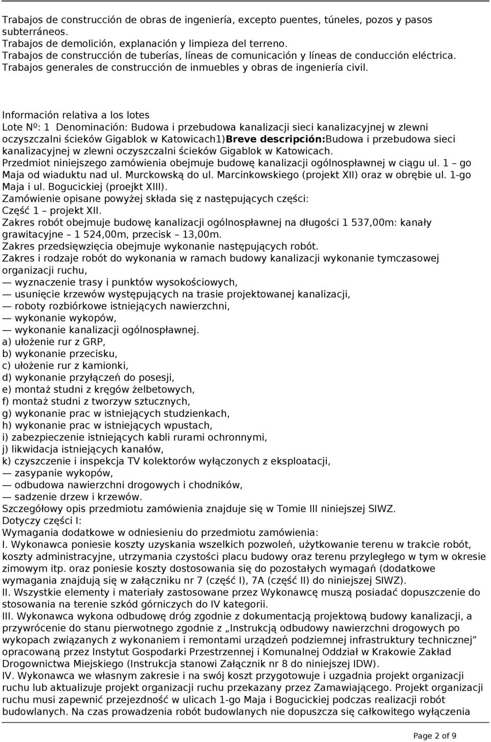 Información relativa a los lotes Lote Nº: 1 Denominación: Budowa i przebudowa kanalizacji sieci kanalizacyjnej w zlewni oczyszczalni ścieków Gigablok w Katowicach1)Breve descripción:budowa i