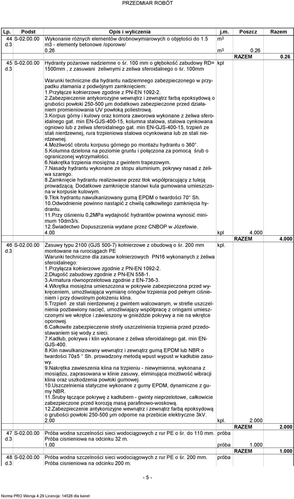 przyłącze kołnierzowe zgodnie z PN-EN 092-2. 2.