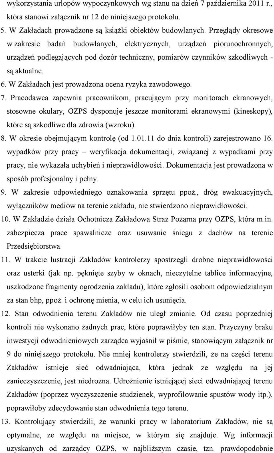 W Zakładach jest prowadzona ocena ryzyka zawodowego. 7.