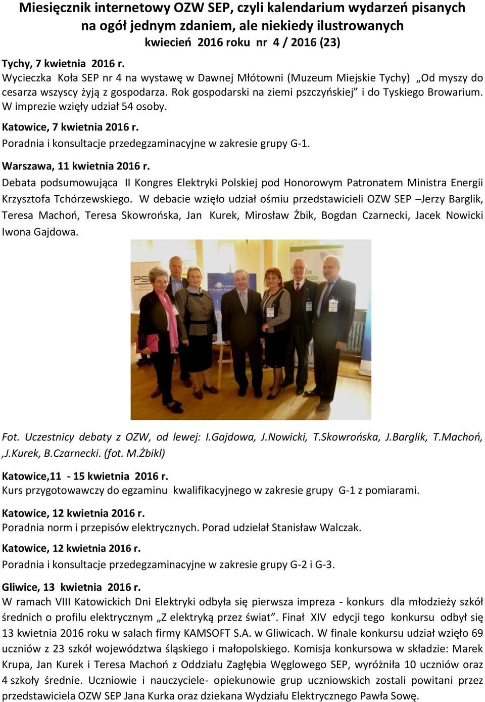 W imprezie wzięły udział 54 osoby. Katowice, 7 kwietnia 2016 r. Warszawa, 11 kwietnia 2016 r.