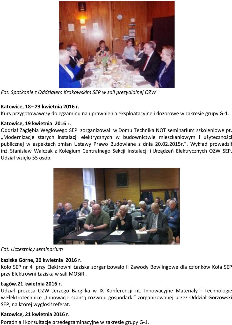 Modernizacje starych instalacji elektrycznych w budownictwie mieszkaniowym i użyteczności publicznej w aspektach zmian Ustawy Prawo Budowlane z dnia 20.02.2015r.. Wykład prowadził inż.
