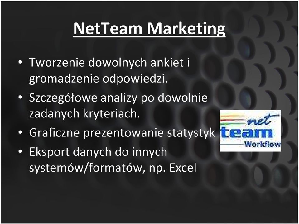 Szczegółowe analizy po dowolnie zadanych kryteriach.