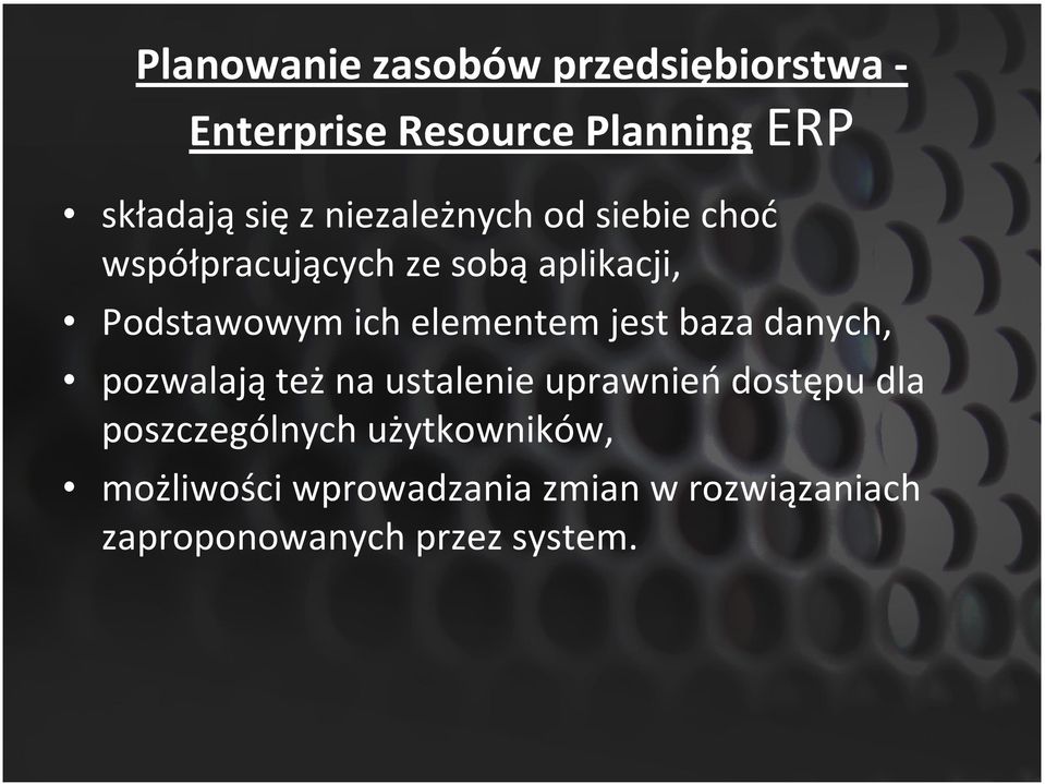 elementem jest baza danych, pozwalają też na ustalenie uprawnień dostępu dla
