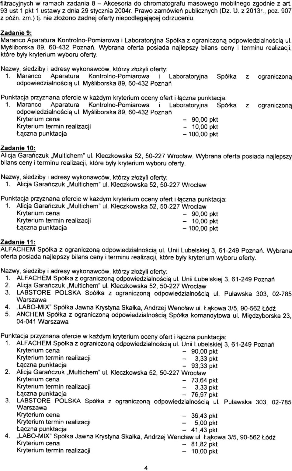 Mysliborska 89, 60-432 Poznan. Wybrana oferta posiada najlepszy bilans ceny i terminu realizacji, ktdre byty kryterium 1.