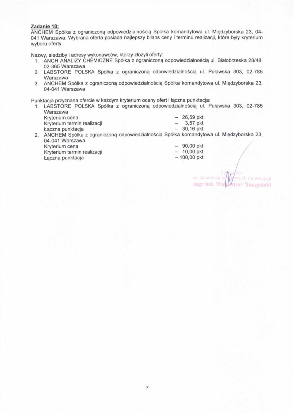 odpowiedzialnoscia, ul. Biatobrzeska 28/48, 02-365 2. LABSTORE POLSKA SpoJka z ograniczona. odpowiedzialnoscia. ul. Putewska 303, 02-785 3. ANCHEM SpoJka z ograniczona. odpowiedzialnoscia. Sp6tka komandytowa ul.