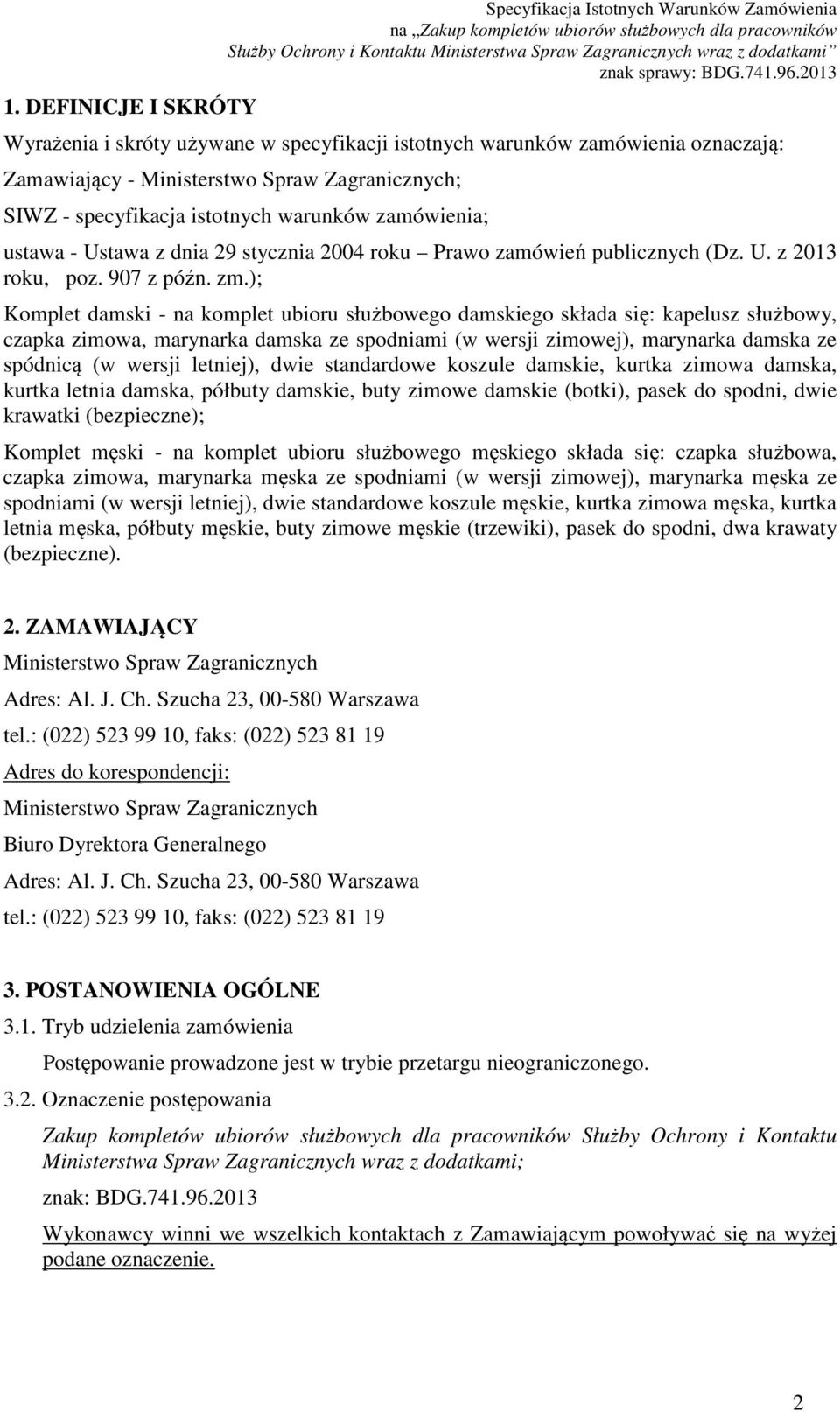 ); Komplet damski - na komplet ubioru służbowego damskiego składa się: kapelusz służbowy, czapka zimowa, marynarka damska ze spodniami (w wersji zimowej), marynarka damska ze spódnicą (w wersji
