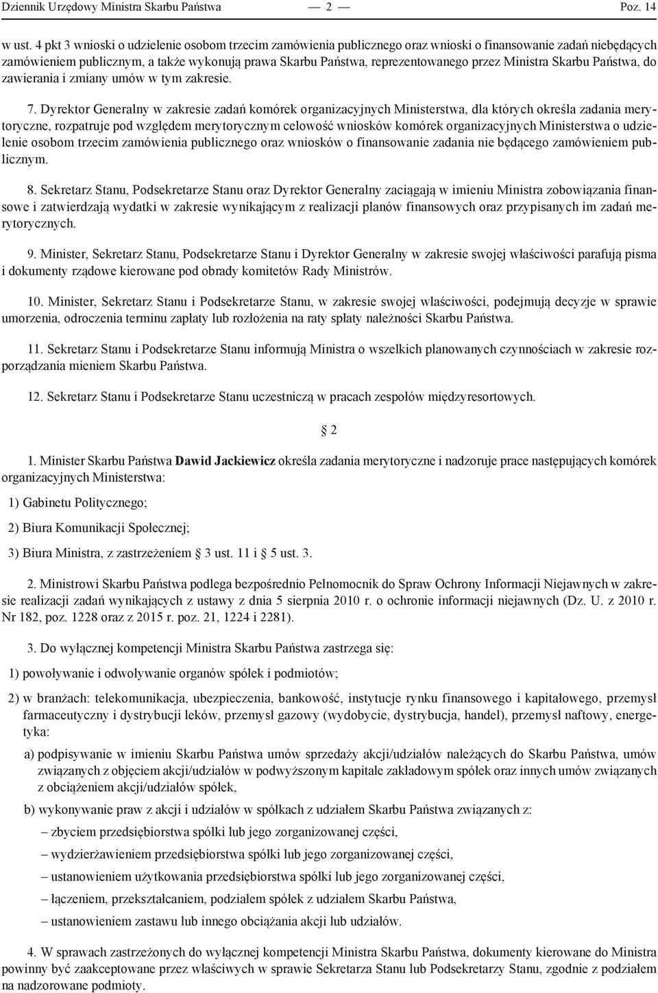Ministra Skarbu Państwa, do zawierania i zmiany umów w tym zakresie. 7.