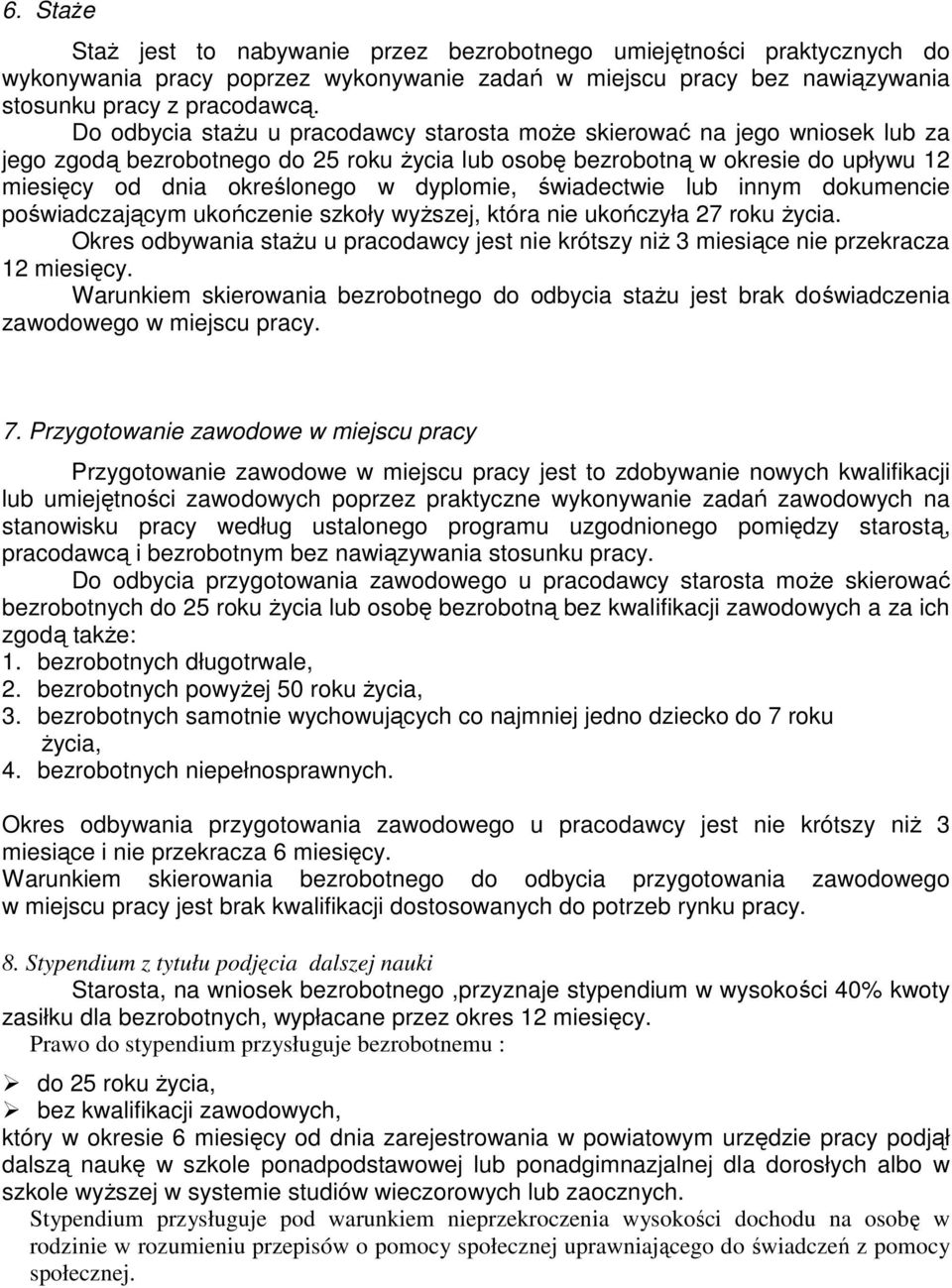 dyplomie, świadectwie lub innym dokumencie poświadczającym ukończenie szkoły wyŝszej, która nie ukończyła 27 roku Ŝycia.