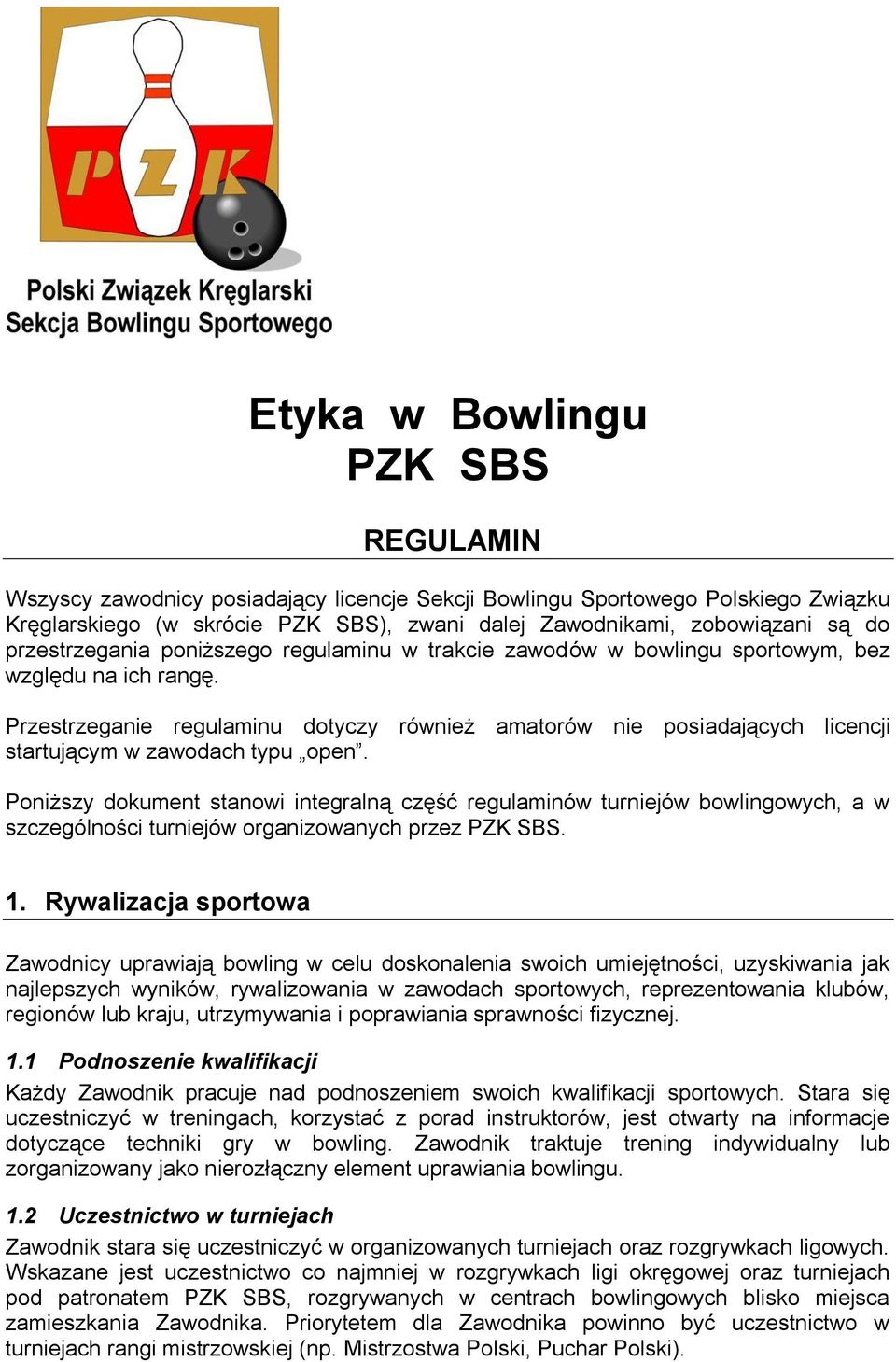 Przestrzeganie regulaminu dotyczy również amatorów nie posiadających licencji startującym w zawodach typu open.