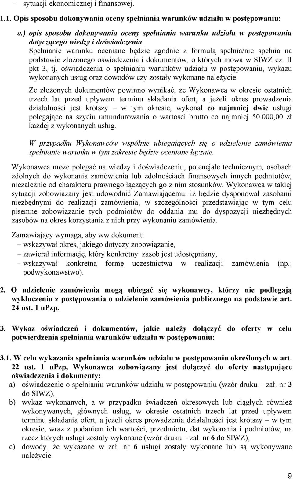 złożonego oświadczenia i dokumentów, o których mowa w SIWZ cz. II pkt 3, tj.