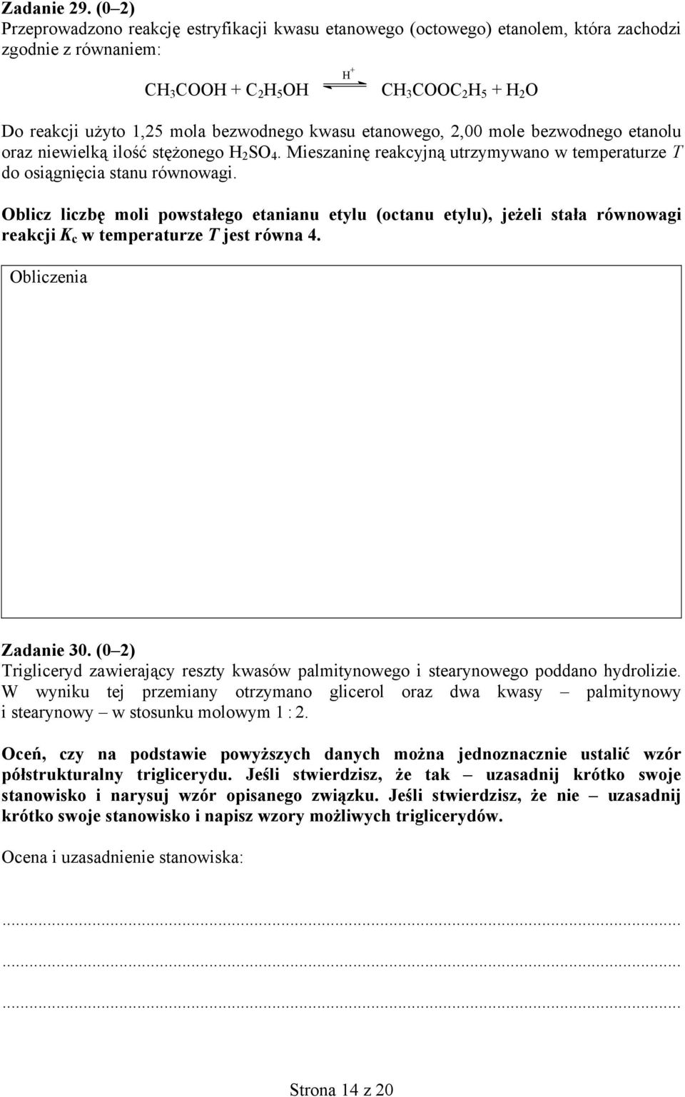 2,00 mole bezwodnego etanolu oraz niewielką ilość stężonego 2 SO 4. Mieszaninę reakcyjną utrzymywano w temperaturze T do osiągnięcia stanu równowagi.