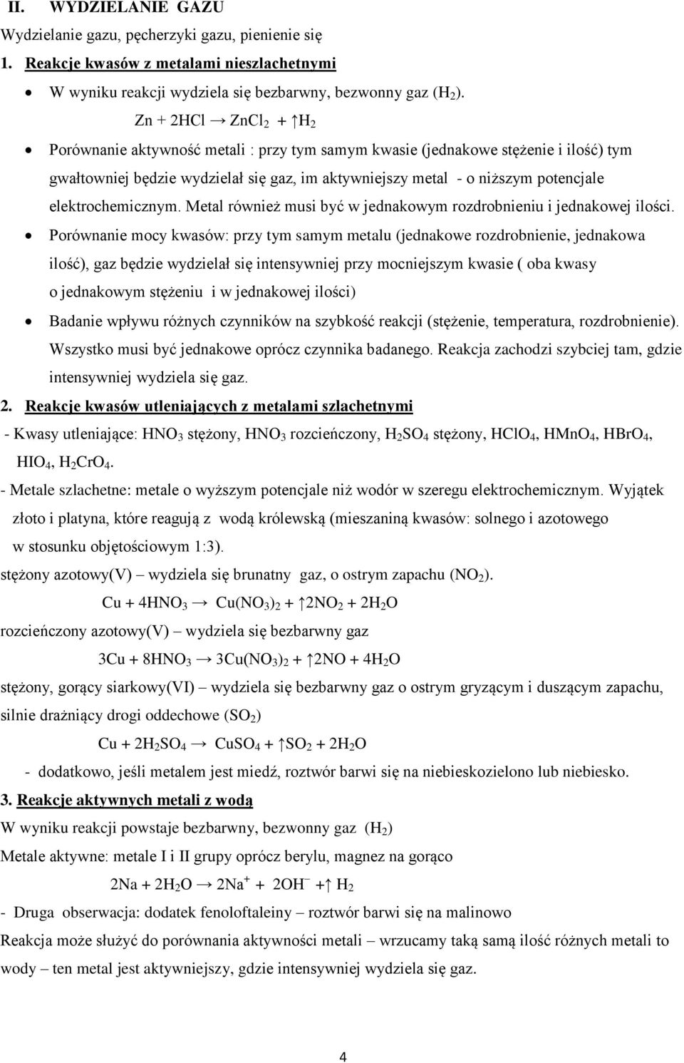 elektrochemicznym. Metal również musi być w jednakowym rozdrobnieniu i jednakowej ilości.