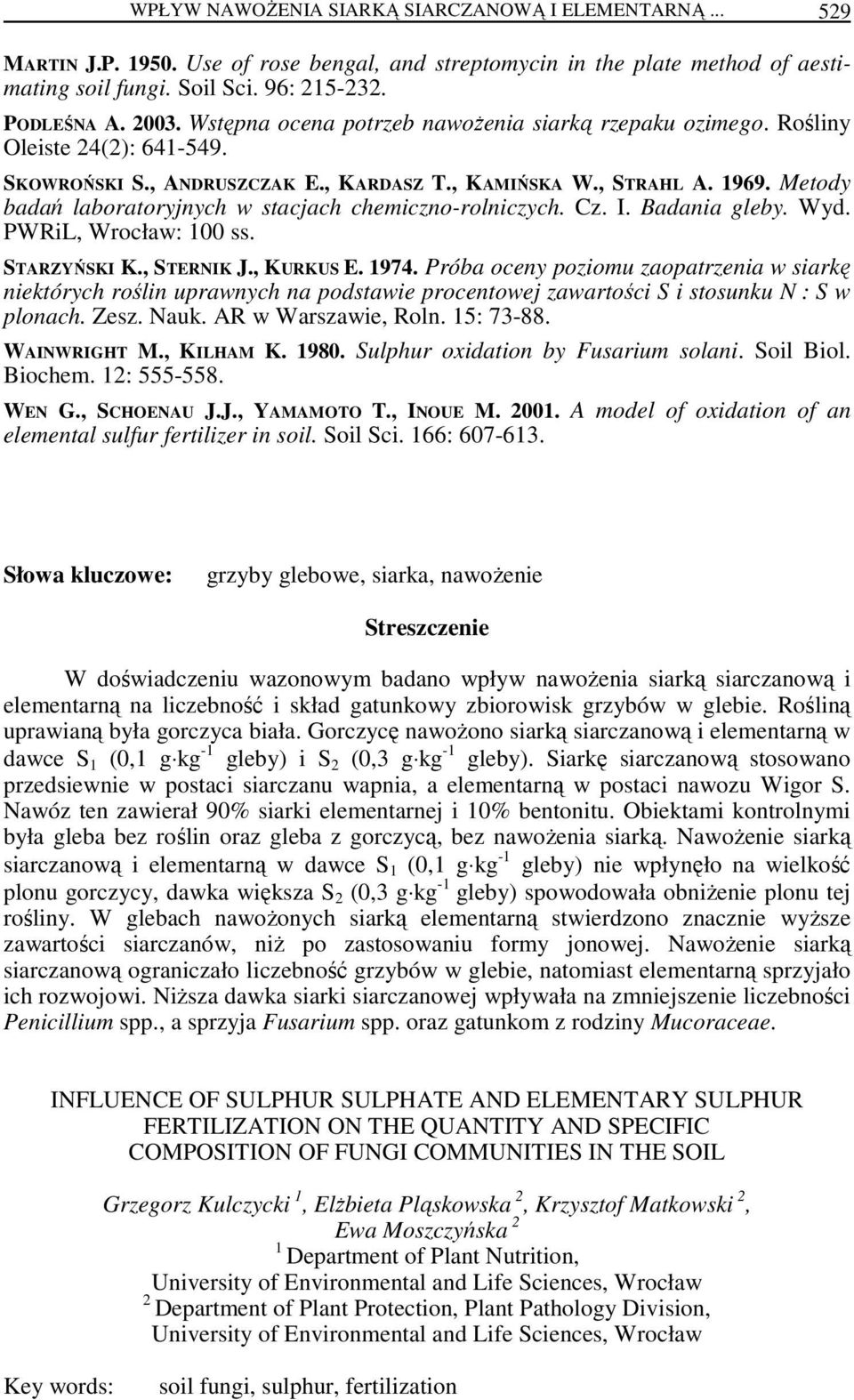 Metody badań laboratoryjnych w stacjach chemiczno-rolniczych. Cz. I. Badania gleby. Wyd. PWRiL, Wrocław: 100 ss. STARZYŃSKI K., STERNIK J., KURKUS E. 1974.