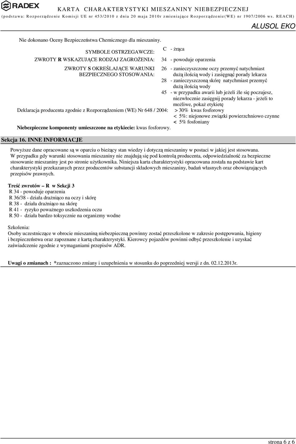 komponenty umieszczone na etykiecie: kwas fosforowy. Sekcja 16.