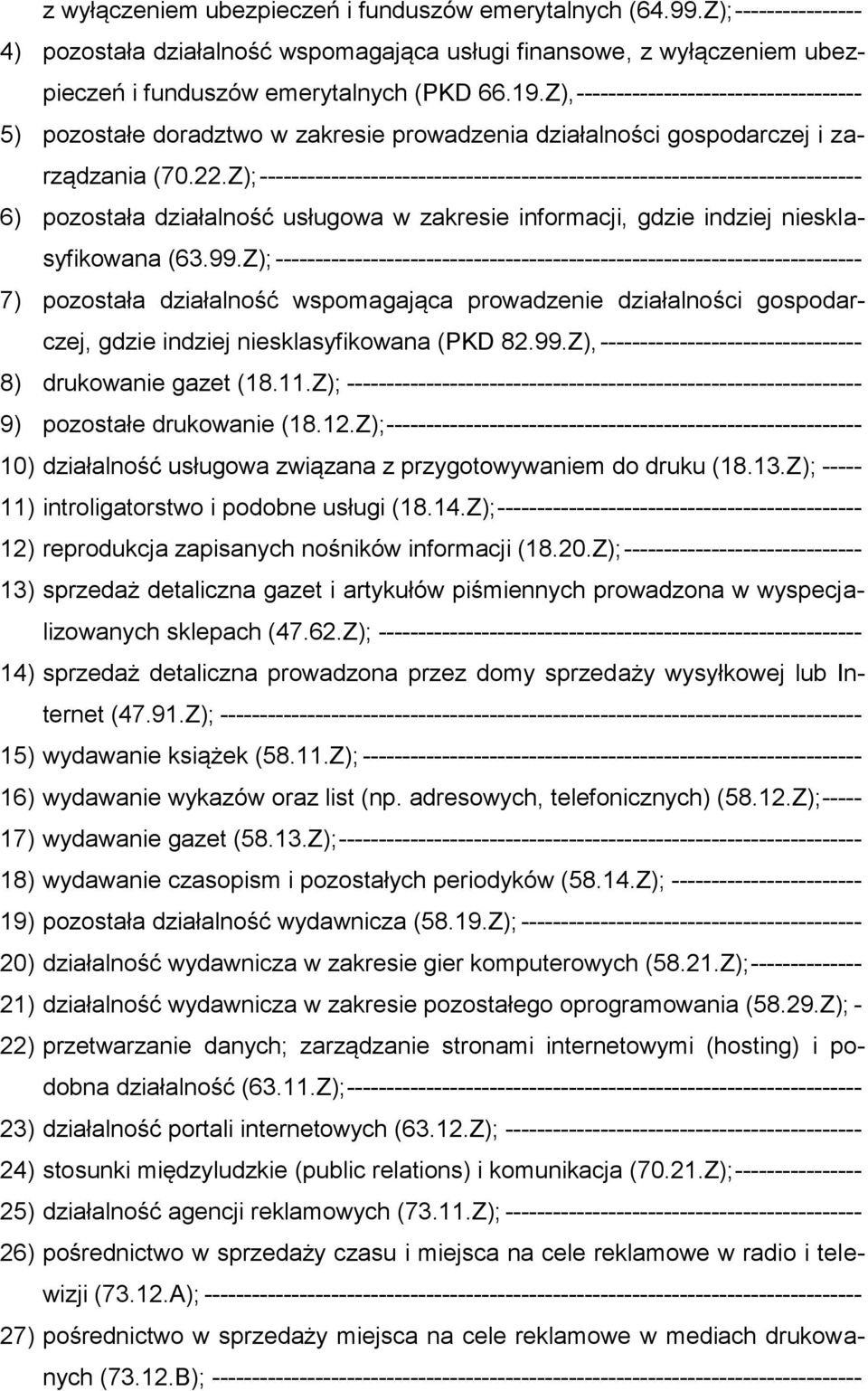 Z);---------------------------------------------------------------------------- 6) pozostała działalność usługowa w zakresie informacji, gdzie indziej niesklasyfikowana (63.99.