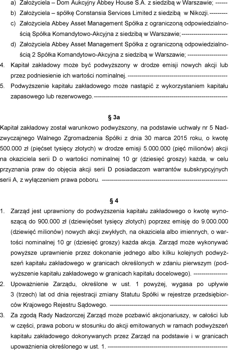 Management Spółka z ograniczoną odpowiedzialnością 2 Spółka Komandytowo-Akcyjna z siedzibą w Warszawie; -------------------- 4.