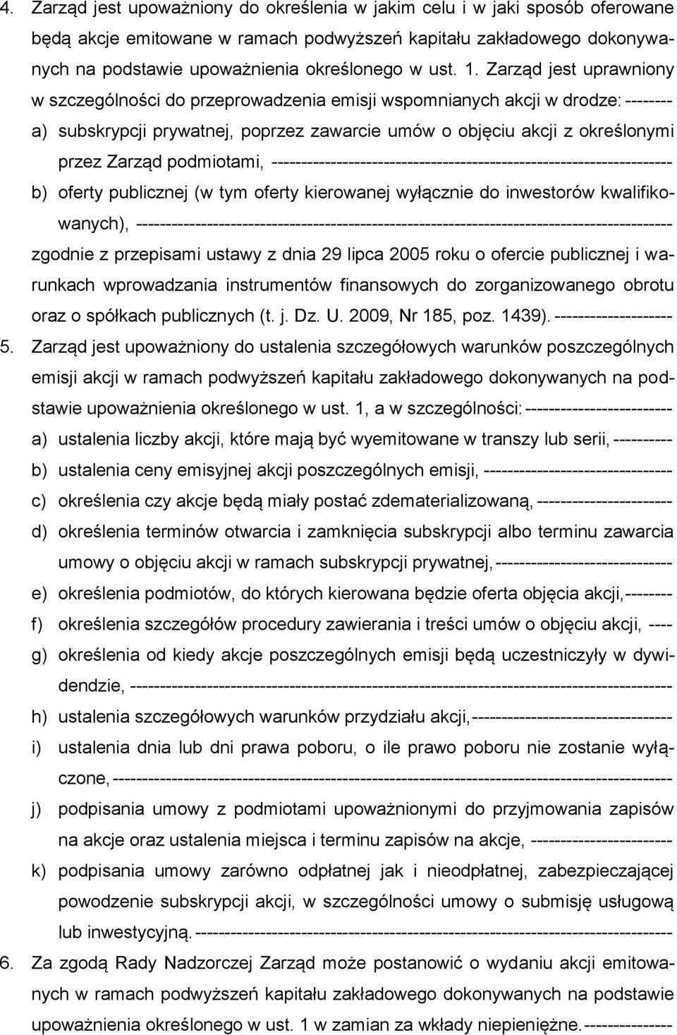 podmiotami, -------------------------------------------------------------------- b) oferty publicznej (w tym oferty kierowanej wyłącznie do inwestorów kwalifikowanych),