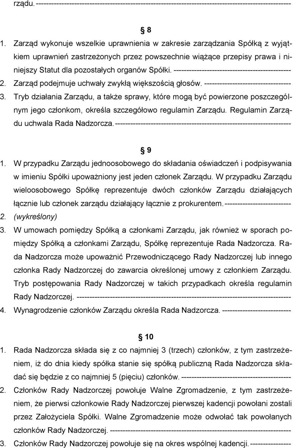 ---------------------------------------------- 2. Zarząd podejmuje uchwały zwykłą większością głosów. ---------------------------------- 3.