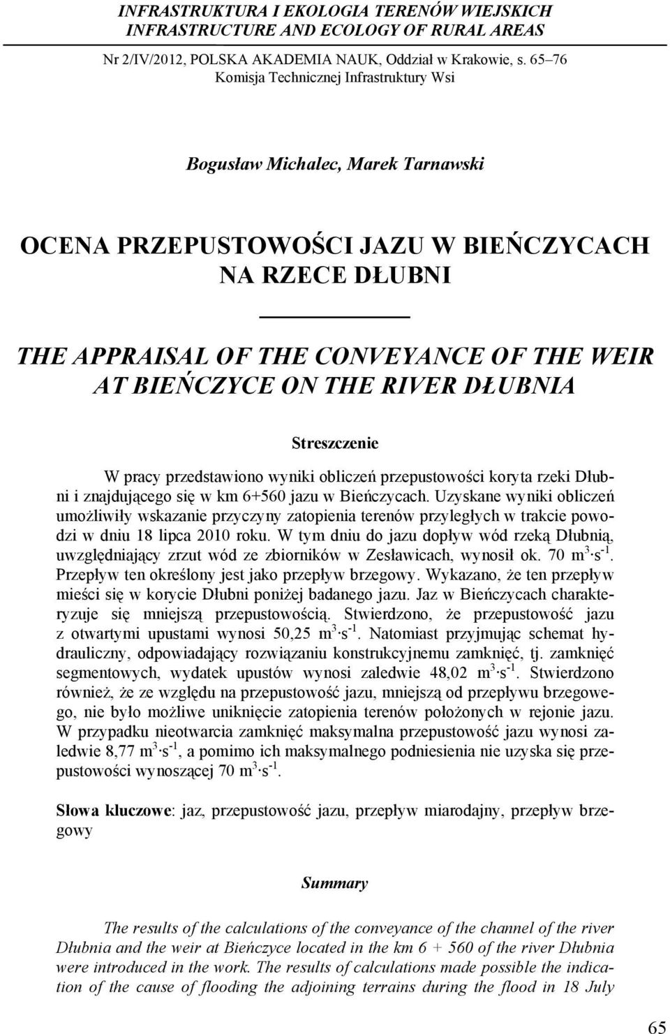 .. Bogusław Michalec, Marek Tarnawski OCENA PRZEPUSTOWOŚCI JAZU W BIEŃCZYCACH NA RZECE DŁUBNI THE APPRAISAL OF THE CONVEYANCE OF THE WEIR AT BIEŃCZYCE ON THE RIVER DŁUBNIA Streszczenie W pracy