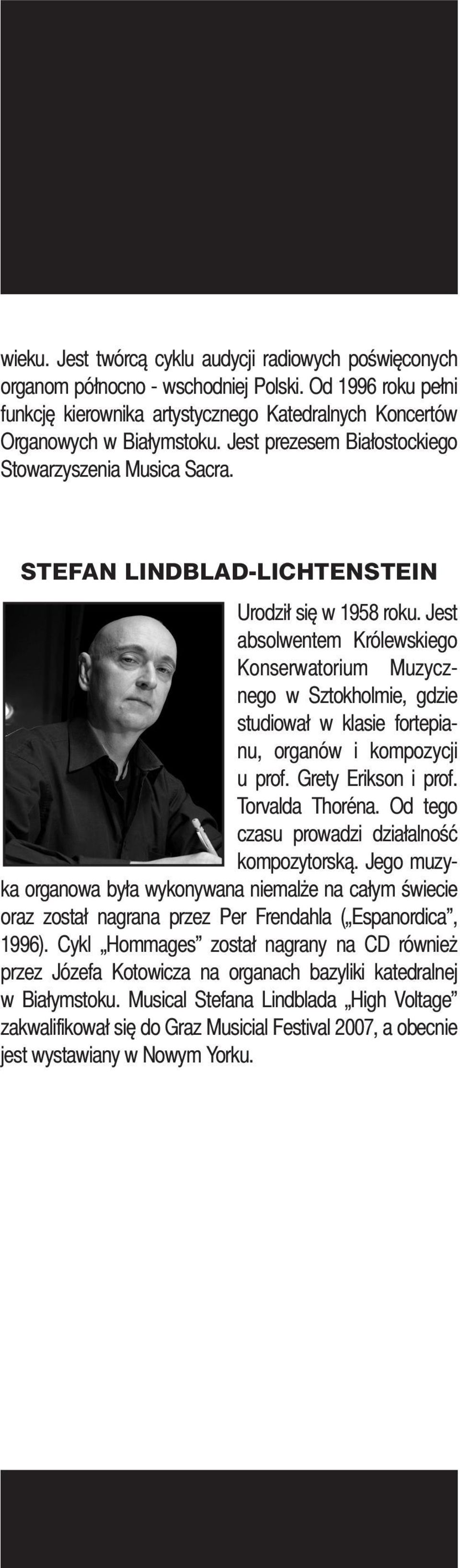 Jest absolwentem Królewskiego Konserwatorium Muzycznego w Sztokholmie, gdzie studiował w klasie fortepianu, organów i kompozycji u prof. Grety Erikson i prof. Torvalda Thoréna.