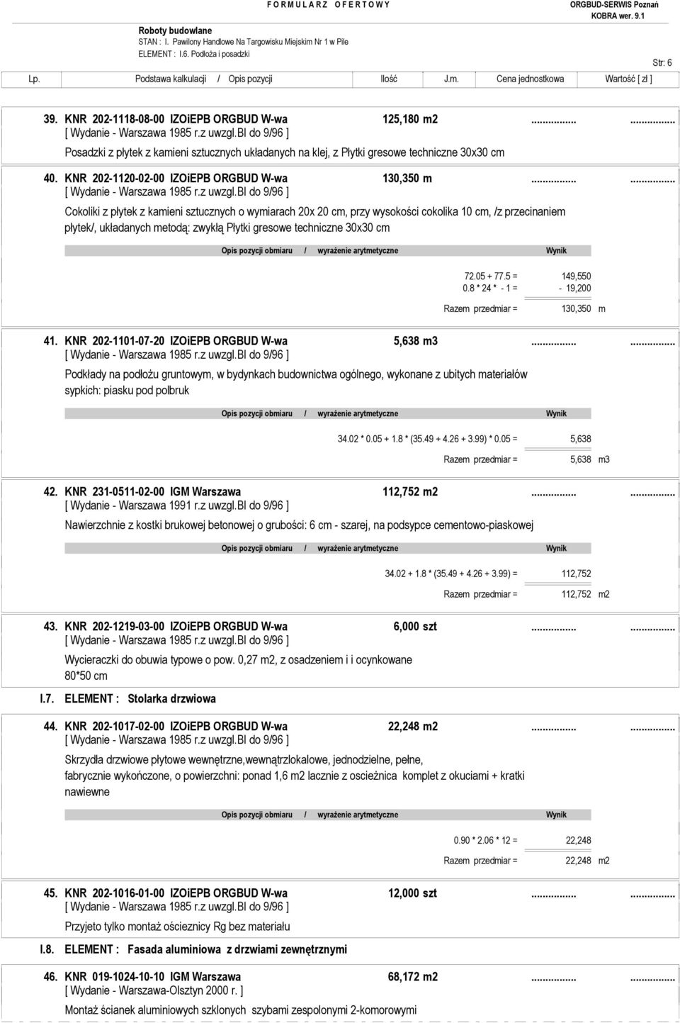 ..... Cokoliki z płytek z kamieni sztucznych o wymiarach 20x 20 cm, przy wysokości cokolika 10 cm, /z przecinaniem płytek/, układanych metodą: zwykłą Płytki gresowe techniczne 30x30 cm 72.05 + 77.