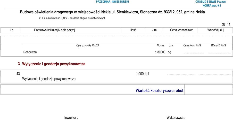 ..... 3 Wytyczenie i geodezja powykonawcza 43 1,000 kpl.