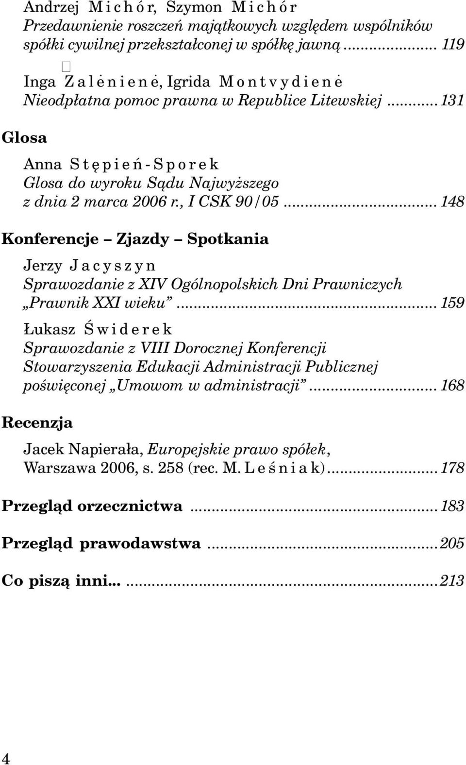 ..148 Konferencje Zjazdy Spotkania Jerzy Jacyszyn Sprawozdanie z XIV Ogólnopolskich Dni Prawniczych Prawnik XXI wieku.