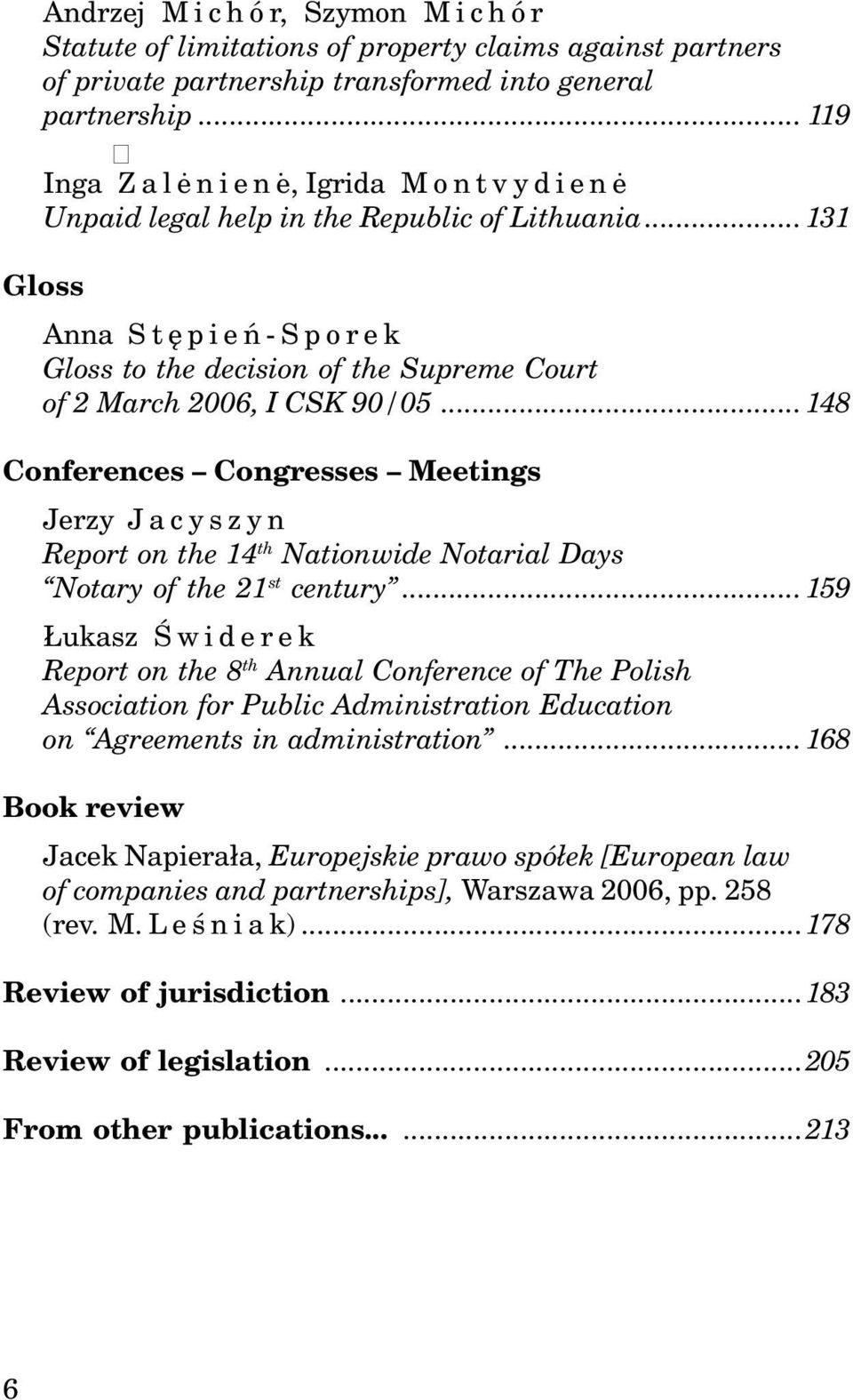 ..148 Conferences Congresses Meetings Jerzy Jacyszyn Report on the 14 th Nationwide Notarial Days Notary of the 21 st century.
