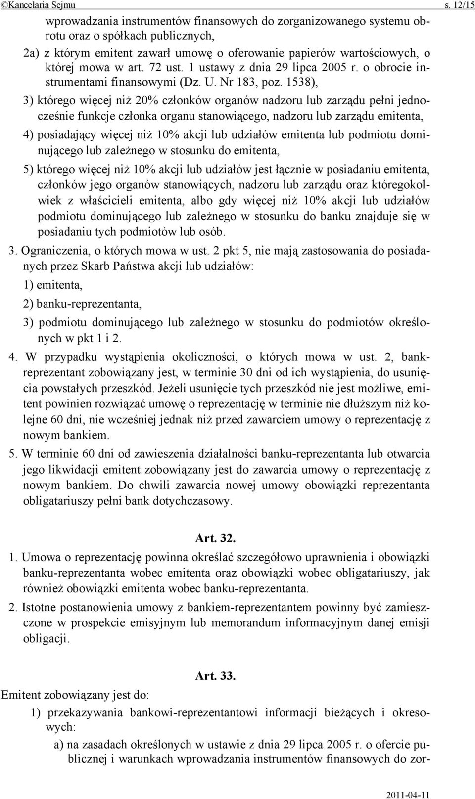 72 ust. 1 ustawy z dnia 29 lipca 2005 r. o obrocie instrumentami finansowymi (Dz. U. Nr 183, poz.