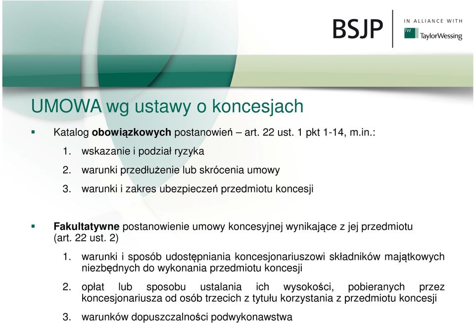 warunki i zakres ubezpieczeń przedmiotu koncesji Fakultatywne postanowienie umowy koncesyjnej wynikające z jej przedmiotu (art. 22 ust. 2) 1.