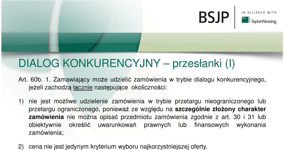 możliwe udzielenie zamówienia w trybie przetargu nieograniczonego lub przetargu ograniczonego, ponieważ ze względu na szczególnie złożony