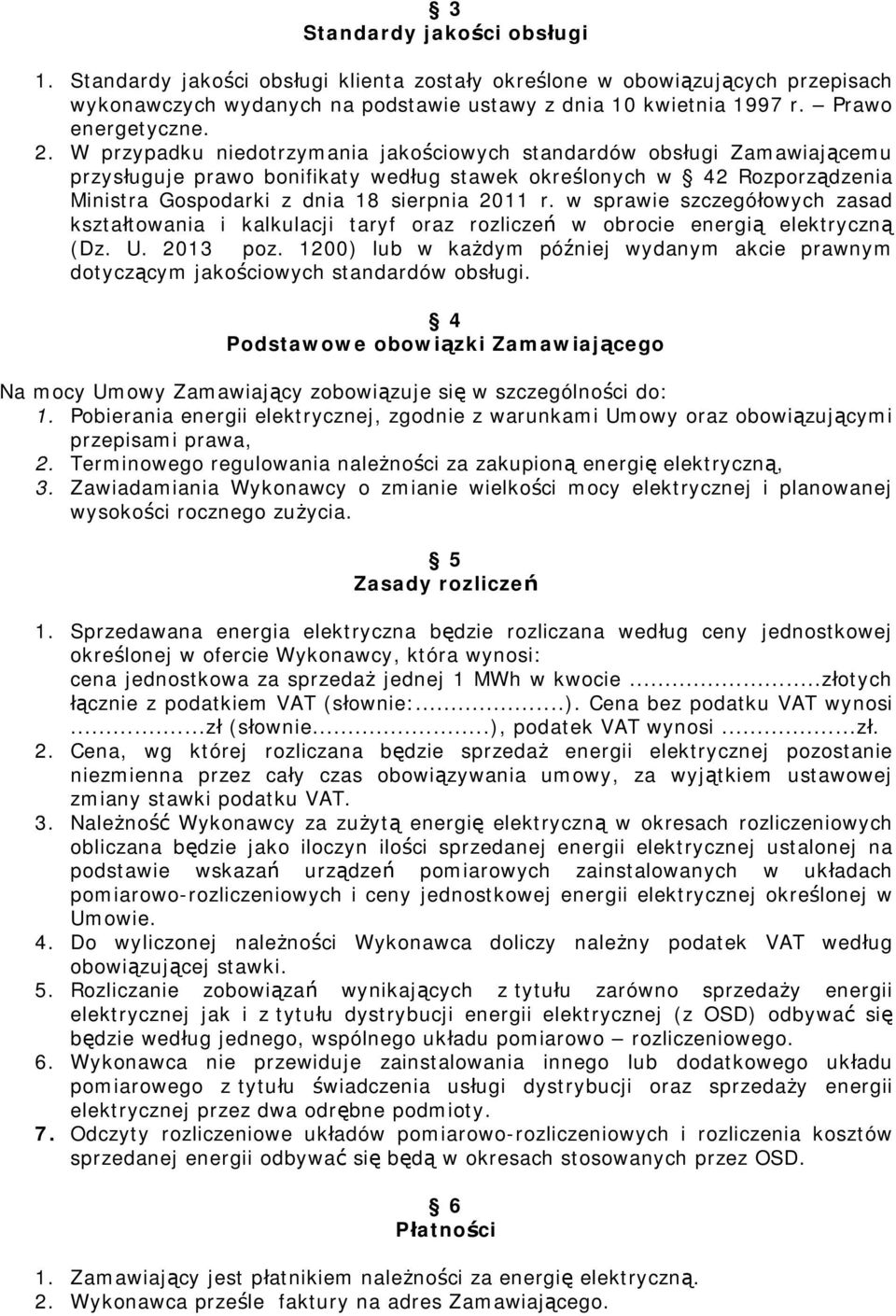 w sprawie szczegółowych zasad kształtowania i kalkulacji taryf oraz rozliczeń w obrocie energią elektryczną (Dz. U. 2013 poz.