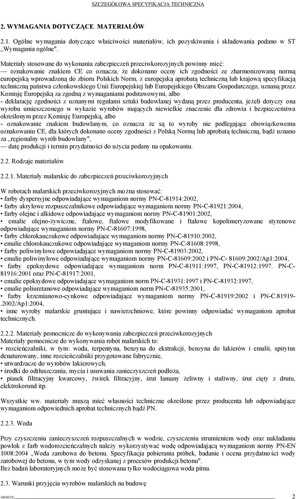 zbioru Polskich Norm, z europejską aprobatą techniczną lub krajową specyfikacją techniczną państwa członkowskiego Unii Europejskiej lub Europejskiego Obszaru Gospodarczego, uznaną przez Komisję