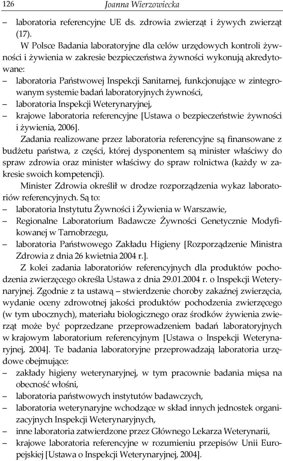 zintegrowanym systemie badań laboratoryjnych żywności, laboratoria Inspekcji Weterynaryjnej, krajowe laboratoria referencyjne [Ustawa o bezpieczeństwie żywności i żywienia, 2006].
