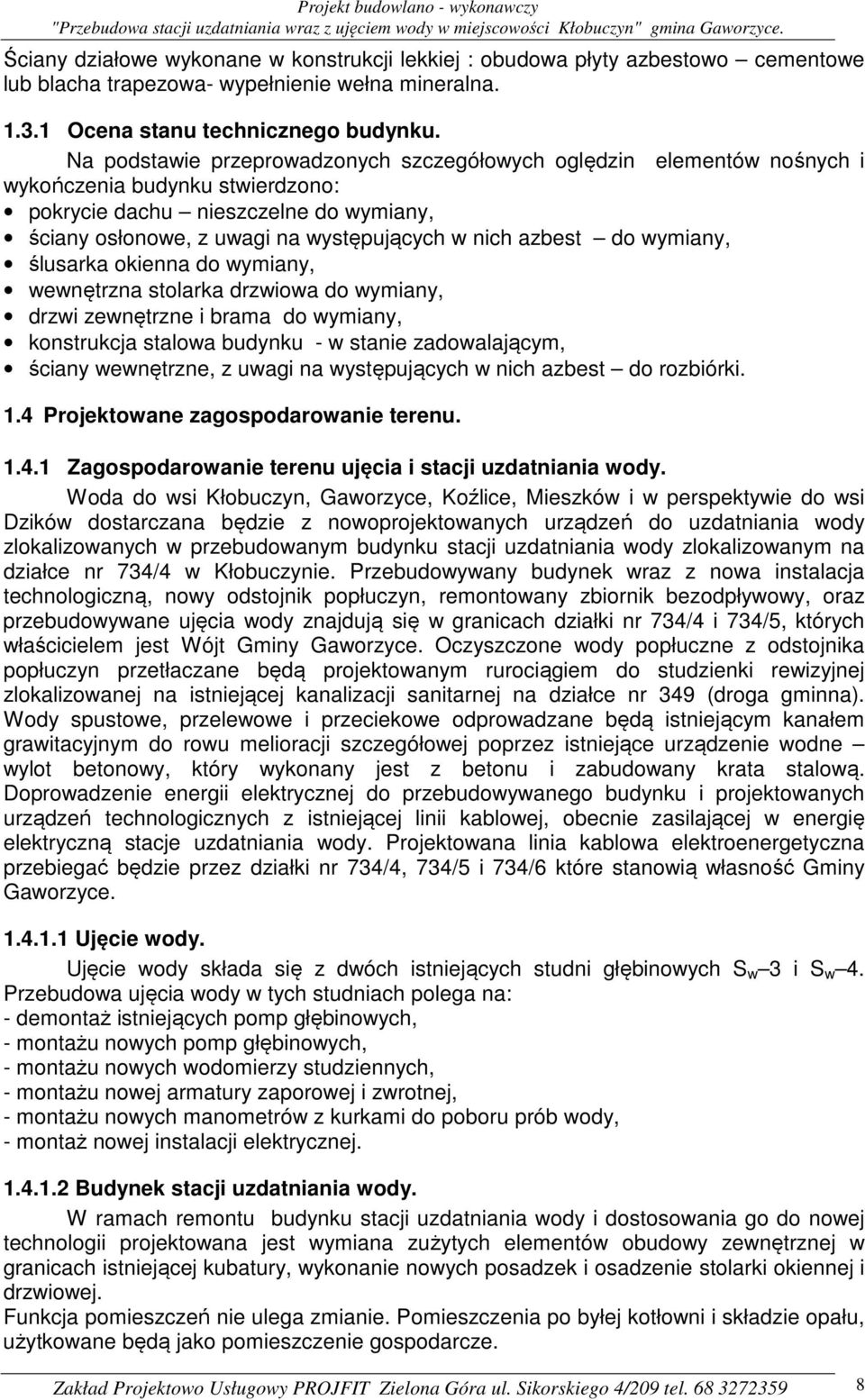 azbest do wymiany, ślusarka okienna do wymiany, wewnętrzna stolarka drzwiowa do wymiany, drzwi zewnętrzne i brama do wymiany, konstrukcja stalowa budynku - w stanie zadowalającym, ściany wewnętrzne,