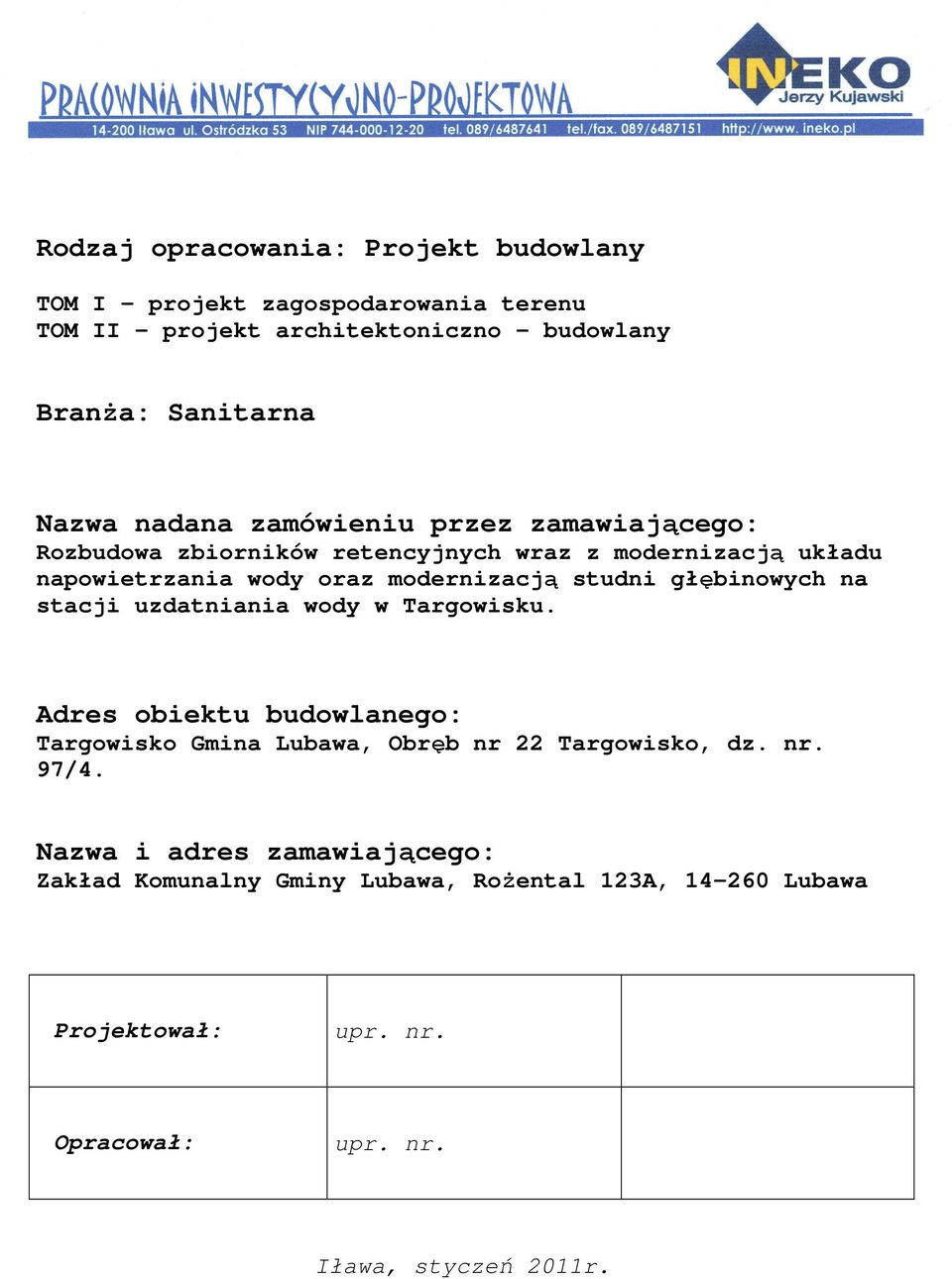 głębinowych na stacji uzdatniania wody w Targowisku. Adres obiektu budowlanego: Targowisko Gmina Lubawa, Obręb nr 22 Targowisko, dz. nr. 97/4.