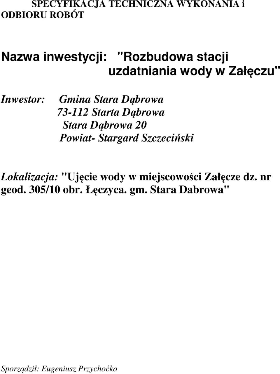 Dąbrowa 20 Powiat- Stargard Szczeciński Lokalizacja: "Ujęcie wody w miejscowości