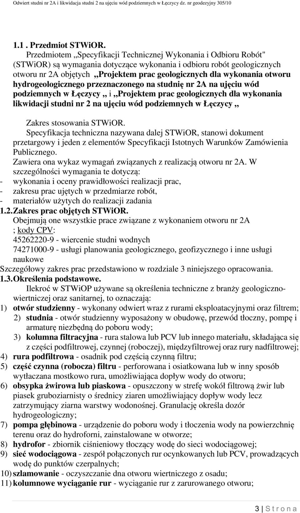 wykonania otworu hydrogeologicznego przeznaczonego na studnię nr 2A na ujęciu wód podziemnych w Łęczycy i Projektem prac geologicznych dla wykonania likwidacji studni nr 2 na ujęciu wód podziemnych w