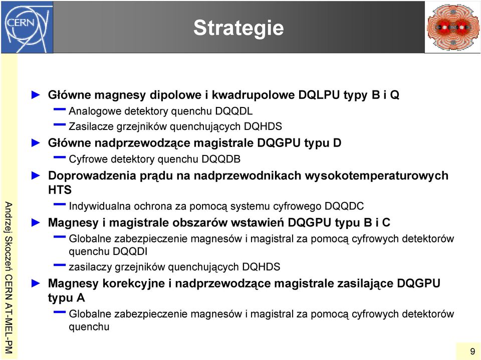 DQQDC Magnesy i magistrale obszarów wstawień DQGPU typu B i C Globalne zabezpieczenie magnesów i magistral za pomocą cyfrowych detektorów quenchu DQQDI zasilaczy